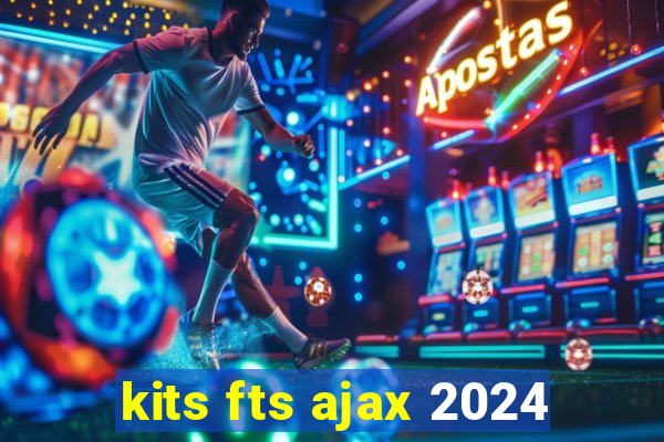 kits fts ajax 2024